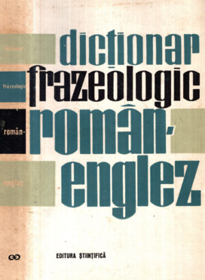 Dictionar frazeologic roman-englez (Andrei Bantas, Andreea Gheorghitoiu, Leon Levitchi)