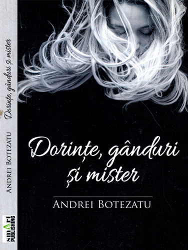 Dorinte, ganduri si mister (Andrei Botezatu) Dorinte, ganduri si mister (Andrei Botezatu)