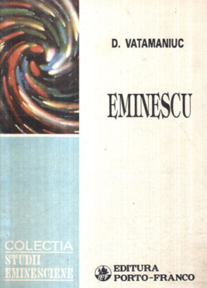 Eminescu - contributii documentare (D. Vatamaniuc) colectia Studii eminesciene