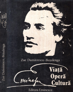 Eminescu - viata, opera, cultura (Zoe Dumitrescu Busulenga)