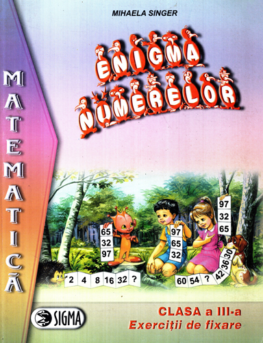 Enigma numerelor - clasa a III-a, exercitii de fixare (Mihaela Singer) Enigma numerelor - clasa a III-a, exercitii de fixare (Mihaela Singer)