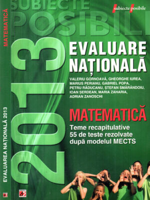 Evaluarea nationala 2013 (Valeriu Gornoava, Gheorghe Iurea, Marius Perianu) colectia Subiecte posibile 2013