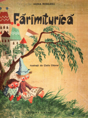 Faramiturica (Horia Robeanu) cu ilustratii de Cleclia Ottone
