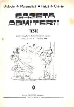 Gazeta admiterii - biologie, matematica, fizica, chimie, revista nr. 9 / 1991 (Iurea Gheorghe, Curecheriu Petru)
