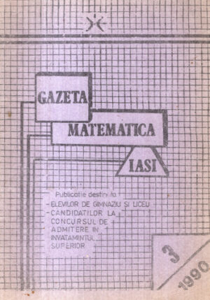 Gazeta matematica Iasi, revista nr. 3 / 1990 ( (Iurea Gheorghe, Curecheriu Petru)