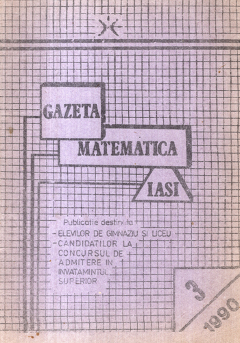Gazeta matematica Iasi, revista nr. 3 / 1990 ( (Iurea Gheorghe, Curecheriu Petru) Gazeta matematica Iasi, revista nr. 3 / 1990 ( (Iurea Gheorghe, Curecheriu Petru)
