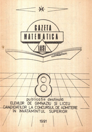 Gazeta matematica Iasi, revista nr. 8 / 1991 ( (Iurea Gheorghe, Curecheriu Petru)