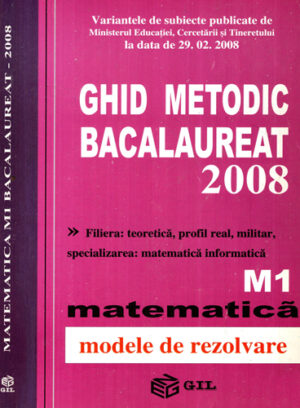 Ghid metodic bacalaureat 2008 - filiera teoretica, profil real, militar - specializarea, matematica informatica (Colectiv de Autori)