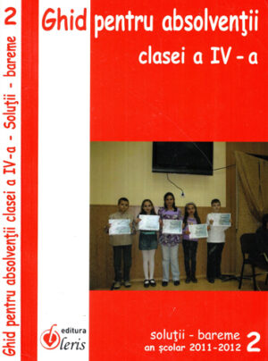 Ghid pentru absolventii clasei a IV-a  - solutii, bareme an scolar 2011-2012 vol. II (A. Anita, P. Asaftei, L. Balan)