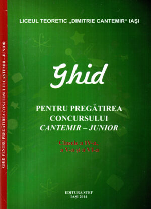 Ghid pentru pregatirea concursului Cantemir -Junior clasele a IV-a, a V-a si VI-a (Ciobotariu Doina, Miron Iolanda, Rotaru Catalina)