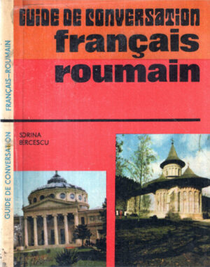 Guide de conversation francais-roumain/Ghid de conversatie francez-roman (Sorina Bercescu)