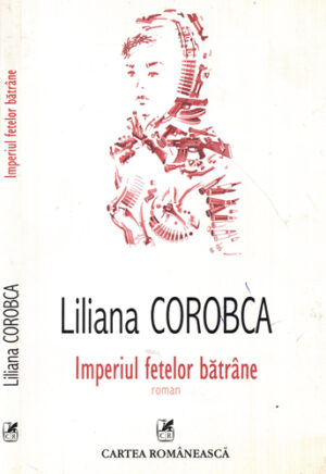 Imperiul fetelor batrane (Liliana Corobca)