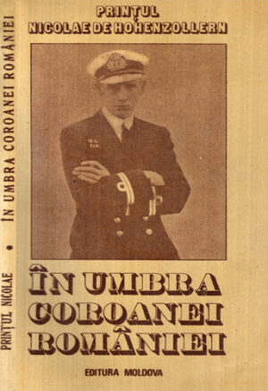 In umbra coroanei Romaniei (Printul Nicolae Hohenzollern)