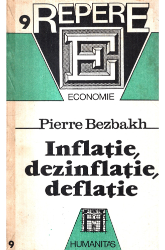 Inflatie, dezinflatie, deflatie (Pierre Bezbakh) colectia Repere nr. 9 Inflatie, dezinflatie, deflatie (Pierre Bezbakh) colectia Repere nr. 9