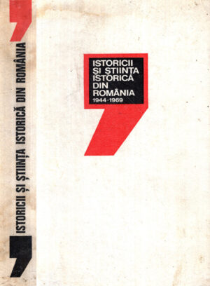 Istoricii si stiinta istorica din Romania 1944-1969 (Robert Deutsch)