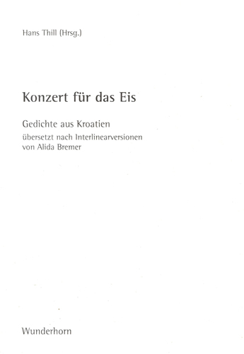 Konzert fur das Eis - Gedichte aus Kroatien (Hans Thill) Konzert fur das Eis - Gedichte aus Kroatien (Hans Thill) - imagine 2