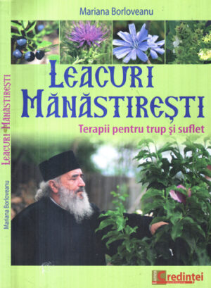 Leacuri manastiresti - terapii pentru trup si suflet (Mariana Borloveanu)
