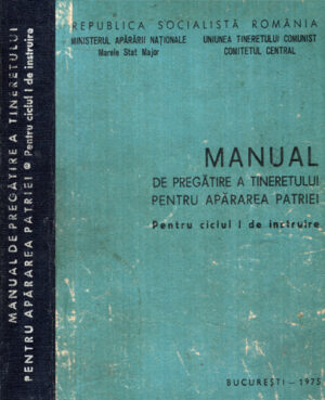 Manual de pregatire a tineretului pentru apararea patriei - pentru ciclul I de instruire (Toma George, Mihaescu Petre, Gatej Grigore)