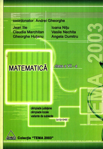 Matematica - clasa a VII-a (Jean Ilie, Claudia Marchitan, Gheorghe Hutanu) colectia Tema "2003" Matematica - clasa a VII-a (Jean Ilie, Claudia Marchitan, Gheorghe Hutanu) colectia Tema "2003"