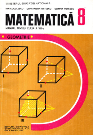 Matematica manual pentru clasa a 8-a,  geometrie (Ion Cuculescu, Constantin Ottescu, Olimpia Pompescu)