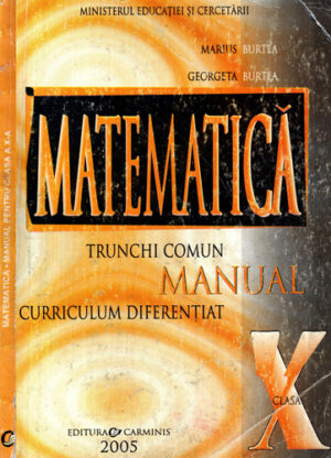 Matematica - trunchi comun, manual pentru clasa a X-a  curriculum diferentiat (Marius Burtea, Georgeta Burtea)