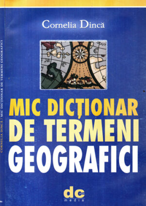 Mic dictionar de termeni geografici (Cornelia Dinca)