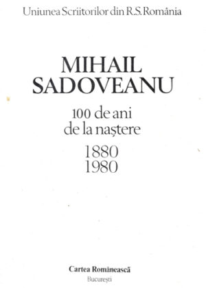 Mihail Sadoveanu - 100 de ani de la nastere (Pompiliu Marcea)