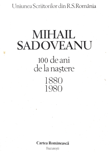 Mihail Sadoveanu - 100 de ani de la nastere (Pompiliu Marcea) Mihail Sadoveanu - 100 de ani de la nastere (Pompiliu Marcea)