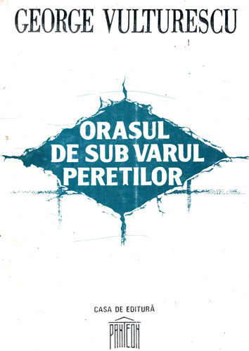 Orasul de sub varul peretilor (George Vulturescu) volum cu dedicatie si autograf din partea autorului pentru Dorin Spineanu