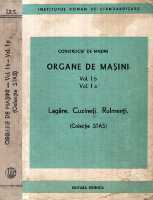 Organe de masini vol. 1 b vol. 1 C - Lagare, Cuzineti, Rulmenti (colectie STAS)