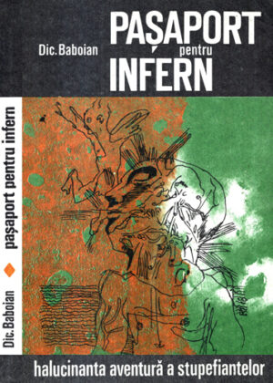 Pasaport pentru infern - halucinanta aventura a stupefiantelor (Dic Baboian)