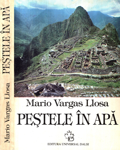 Pestele in apa - memorii (Mario Vargas Llosa) Pestele in apa - memorii (Mario Vargas Llosa)