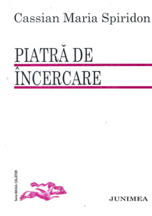 Piatra de incercare (Cassian Maria Spiridon) volum cu dedicatie si autograf din partea autorului pentru Nichita Danilov
