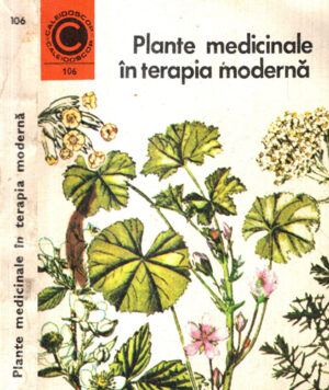 Plante medicinale in terapia moderna (Maria Alexandriu-Peiulescu, Horia Popescu) colectia Caleidoscop