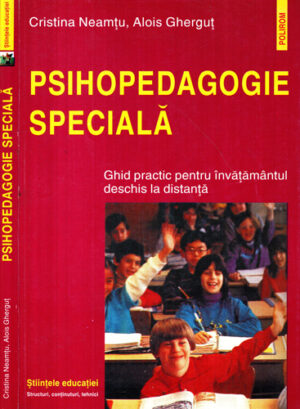 Psihopedagogie speciala - ghid practic pentru invatamantul deschis la distanta (Cristina Neamtu, Alois Ghergut)