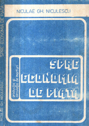 Spre economia de piata - eseuri de teorie si politica economica (Niculae Gh. Niculescu)