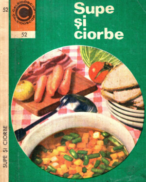 Supe si ciorbe (Natalia Tautu-Stanescu) colectia Caleidoscop