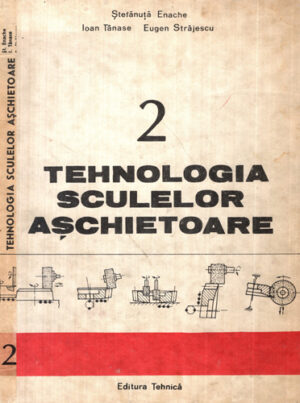 Tehnologia sculelor aschietoare vol. 2 (Stefanuta Encache, Ioan Tanase, Eugen Strajescu)