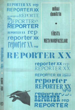 Varsta metamorfozelor (Mihai Dumitriu) colectia Reporter XX