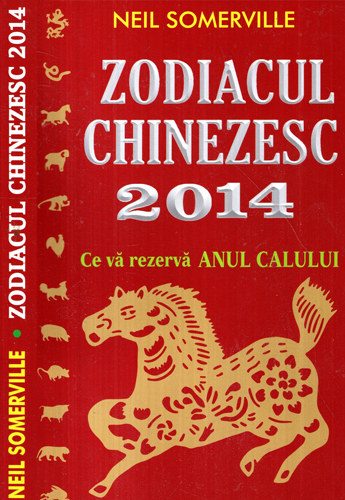 Zodiacul chinezesc 2014 - anul Calului (Neil Somerville) Zodiacul chinezesc 2014 - anul Calului (Neil Somerville)